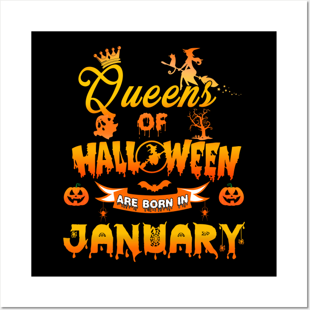 Queen of halloween are born in January tshirt birthday for woman funny gift t-shirt Wall Art by American Woman